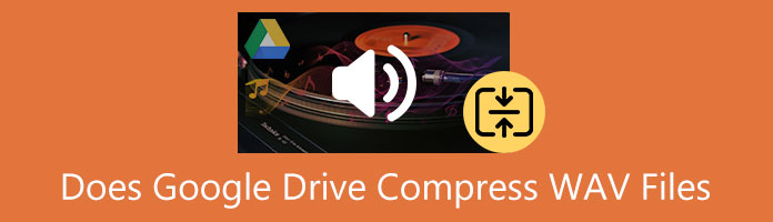 Does Google Drive Compress WAV Files