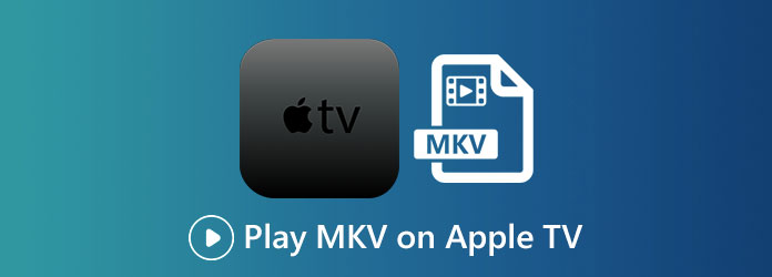 Play MKV on Apple TV