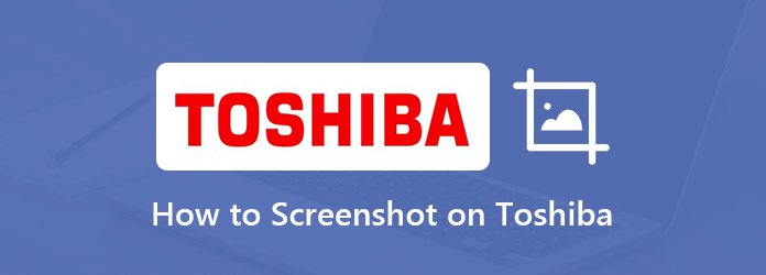 How to Screenshot on Toshiba