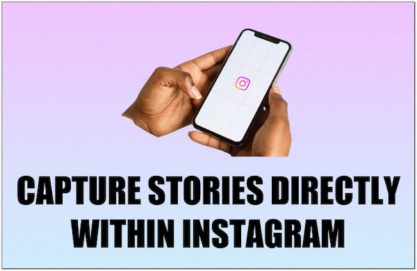 Capture Stories Directly within Instagram